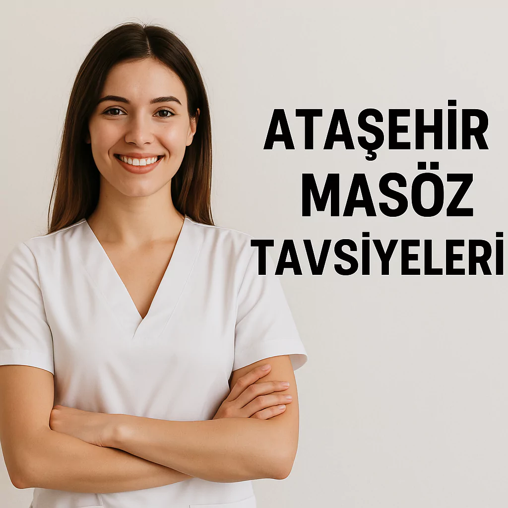 Ataşehir Masöz Tavsiyeleri